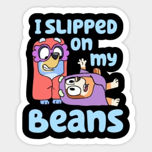 i slipped on my beans Sticker